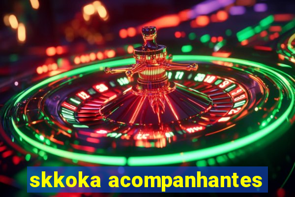 skkoka acompanhantes